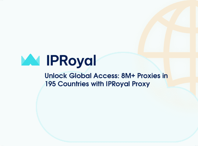 Unlock Global Access: 8M+ Proxies in 195 Countries with IPRoyal Proxy